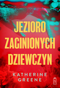 Katherine Greene &lsaquo;Jezioro zaginionych dziewczyn&rsaquo;