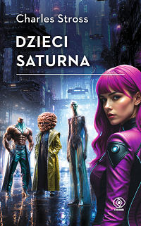 Charles Stross &lsaquo;Dzieci Saturna&rsaquo;