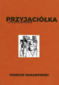 Tadeusz Baranowski &lsaquo;Przyjaciółka. Ku przestrodze&rsaquo;