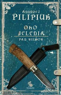 Andrzej Pilipiuk ‹Oko Jelenia. Pan Wilków›