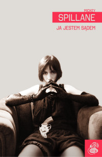 Mickey Spillane &lsaquo;Ja jestem sądem&rsaquo;