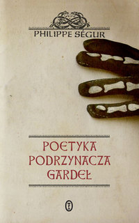 Philippe Ségur &lsaquo;Poetyka podrzynacza gardeł&rsaquo;