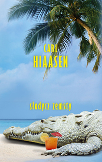 Carl Hiaasen ‹Słodycz zemsty›