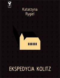 Katarzyna Rygiel ‹Ekspedycja Kolitz›