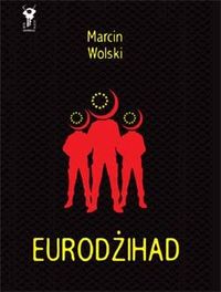 Marcin Wolski ‹EuroDżihad›