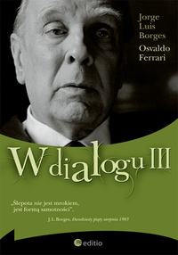 Jorge Luis Borges, Osvaldo Ferrari ‹W dialogu III›
