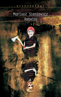 Mariusz Sieniewicz &lsaquo;Rebelia&rsaquo;