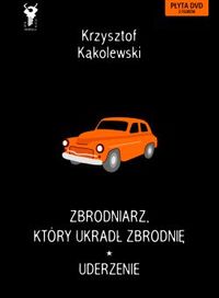 Krzysztof Kąkolewski ‹Zbrodniarz, który ukradł zbrodnię / Uderzenie›