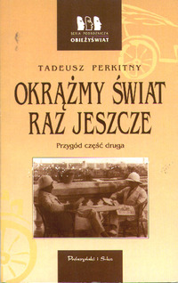 Tadeusz Perkitny ‹Okrążmy świat raz jeszcze. Przygód część druga›