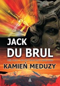 Jack Du Brul ‹Kamień Meduzy›