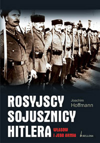 Joachim Hoffman ‹Rosyjscy sojusznicy Hitlera. Własow i jego armia›