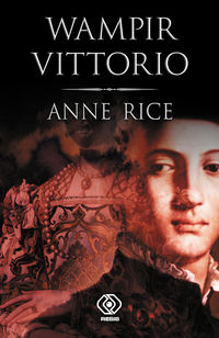 Anne Rice ‹Wampir Vittorio›