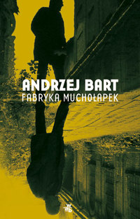Andrzej Bart ‹Fabryka muchołapek›