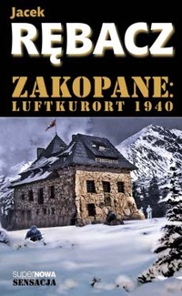 Jacek Rębacz &lsaquo;Zakopane: Luftkurort 1940&rsaquo;