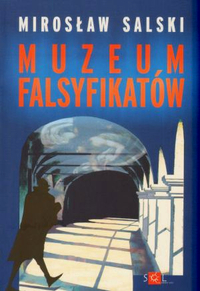 Mirosław Salski ‹Muzeum falsyfikatów›