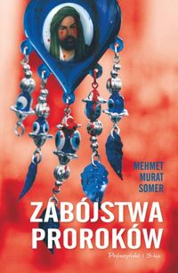Mehmet Murat Somer &lsaquo;Zabójstwa proroków&rsaquo;