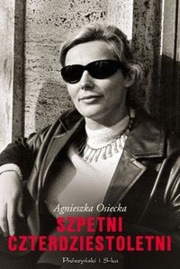 Agnieszka Osiecka ‹Szpetni czterdziestoletni›