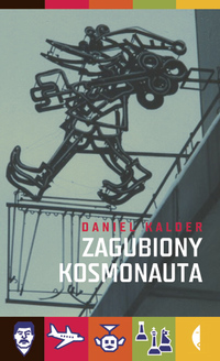 Daniel Kalder &lsaquo;Zagubiony kosmonauta. Zapiski antyturysty&rsaquo;