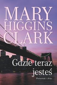 Mary Higgins Clark ‹Gdzie teraz jesteś›