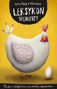 Kathrin Passig, Aleks Scholz ‹Leksykon niewiedzy. To, na co dotychczas nie znamy odpowiedzi›