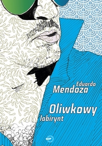 Eduardo Mendoza ‹Oliwkowy labirynt›