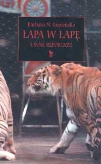 Barbara N. Łopieńska &lsaquo;Łapa w łapę i inne reportaże &rsaquo;