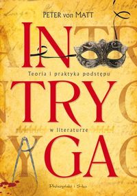 Peter von Matt ‹Intryga. Teoria i praktyka podstępu w literaturze›