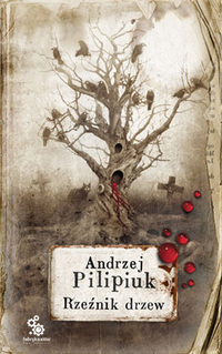 Andrzej Pilipiuk ‹Rzeźnik drzew›