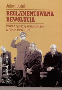Antoni Dudek ‹Reglamentowana rewolucja›