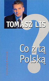 Tomasz Lis ‹Co z tą Polską?›