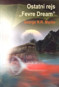 George R.R. Martin ‹Ostatni rejs „Fevre Dream”›