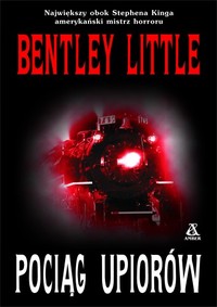 Bentley Little &lsaquo;Pociąg upiorów&rsaquo;