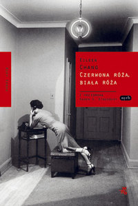 Eileen Chang &lsaquo;Czerwona róża, biała róża&rsaquo;