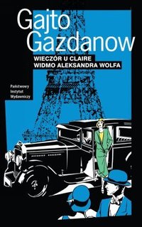 Gajto Gazdanow &lsaquo;Wieczór u Claire. Widmo Aleksandra Wolfa&rsaquo;