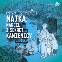 Katarzyna Szczepańska-Kowalczuk &lsaquo;Majka, Marcel i&nbsp;sekret kamienicy&rsaquo;
