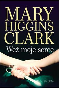 Mary Higgins Clark ‹Weź moje serce›