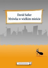 David Safier ‹Mrówka w wielkim mieście›