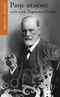 Irving Stone ‹Pasje utajone czyli życie Zygmunta Freuda›
