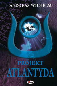 Andreas Wilhelm ‹Projekt Atlantyda›