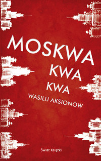 Wasilij Aksionow ‹Moskwa kwa kwa›