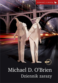 Michael D. O’Brien &lsaquo;Dziennik zarazy&rsaquo;