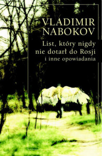 Vladimir Nabokov ‹List, który nigdy nie dotarł do Rosji i inne opowiadania›