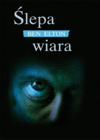 Ben Elton &lsaquo;Ślepa wiara&rsaquo;