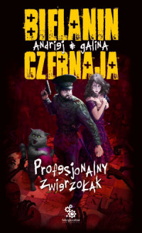 Andriej Bielanin, Galina Czernaja &lsaquo;Profesjonalny zwierzołak&rsaquo;