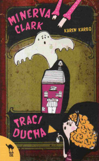 Karen Karbo &lsaquo;Minerva Clark traci ducha&rsaquo;