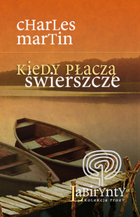 Charles Martin &lsaquo;Kiedy płaczą świerszcze&rsaquo;