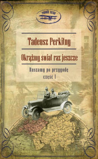Tadeusz Perkitny ‹Okrążmy świat raz jeszcze. Ruszamy po przygodę›