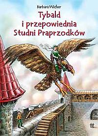 Barbara Wicher ‹Tybald i przepowiednia Studni Praprzodków›