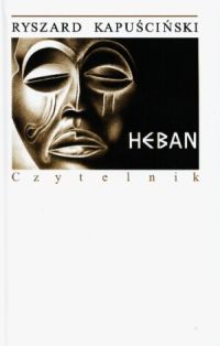 Ryszard Kapuściński ‹Heban›
