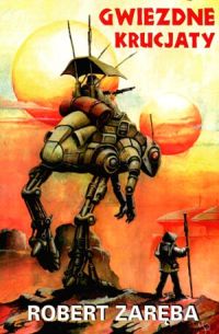 Robert Zaręba &lsaquo;Gwiezdne krucjaty&rsaquo;